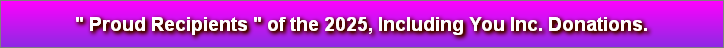 " Proud Recipients " of the 2025, Including You Inc. Donations.