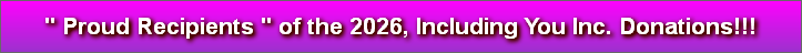 " Proud Recipients " of the 2026, Including You Inc. Donations!!!